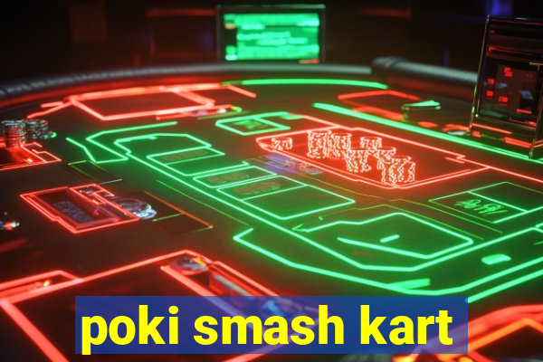 poki smash kart